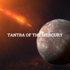 Tantra Of the Mercury: Align your life with the harmony of the cosmos